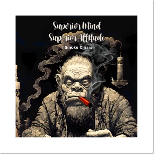 I Smoke Cigars: Superior Mind, Superior Attitude Posters and Art